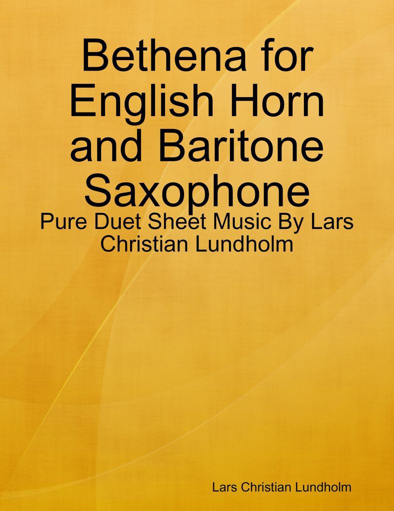 Bethena for English Horn and Baritone Saxophone - Pure Duet Sheet Music By Lars Christian Lundholm