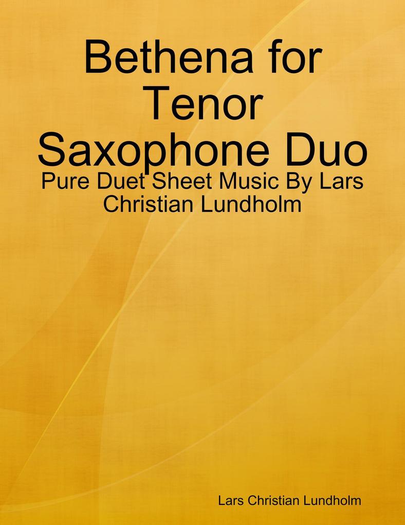Bethena for Tenor Saxophone Duo - Pure Duet Sheet Music By Lars Christian Lundholm