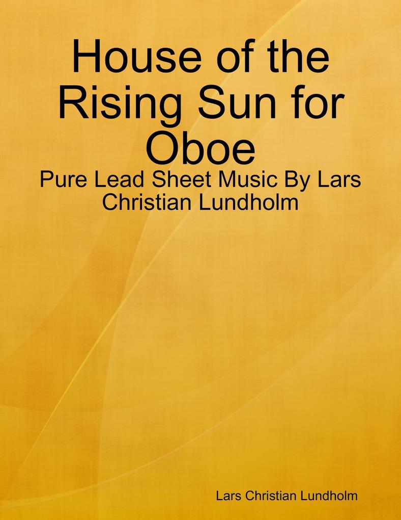 House of the Rising Sun for Oboe - Pure Lead Sheet Music By Lars Christian Lundholm