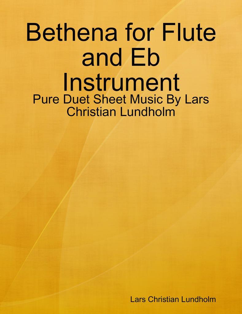 Bethena for Flute and Eb Instrument - Pure Duet Sheet Music By Lars Christian Lundholm