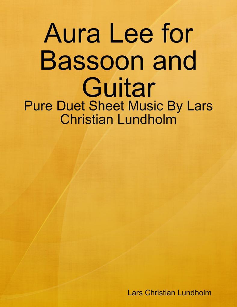 Aura Lee for Bassoon and Guitar - Pure Duet Sheet Music By Lars Christian Lundholm