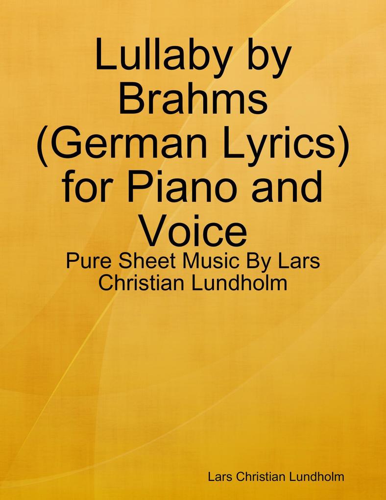 Lullaby by Brahms (German Lyrics) for Piano and Voice - Pure Sheet Music By Lars Christian Lundholm
