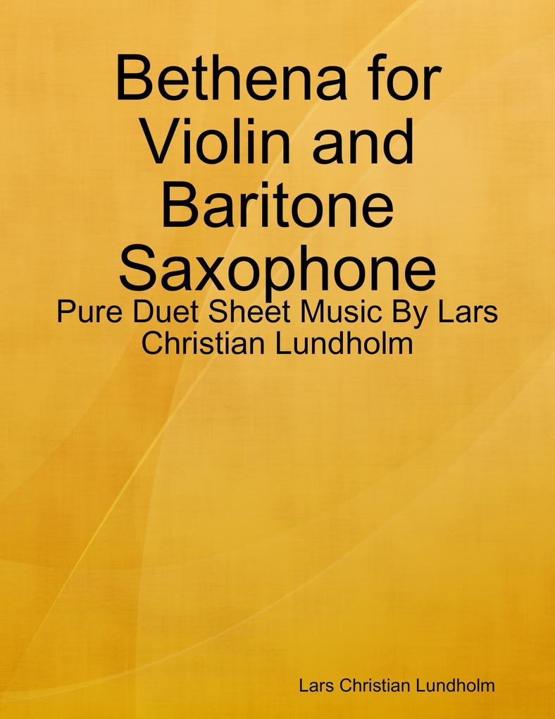 Bethena for Violin and Baritone Saxophone - Pure Duet Sheet Music By Lars Christian Lundholm