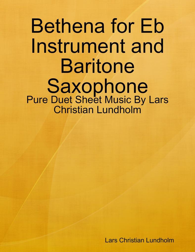 Bethena for Eb Instrument and Baritone Saxophone - Pure Duet Sheet Music By Lars Christian Lundholm