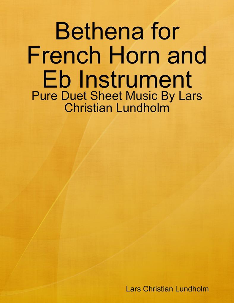 Bethena for French Horn and Eb Instrument - Pure Duet Sheet Music By Lars Christian Lundholm
