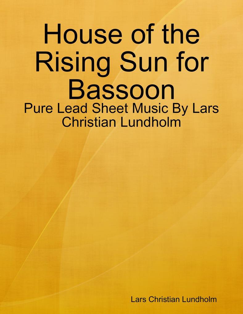 House of the Rising Sun for Bassoon - Pure Lead Sheet Music By Lars Christian Lundholm