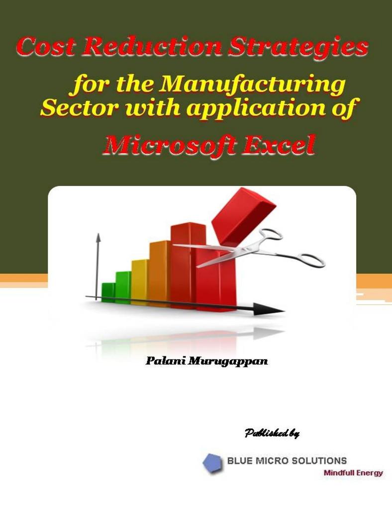 Cost Reduction Strategies for the Manufacturing Sector With Application of Microsoft Excel