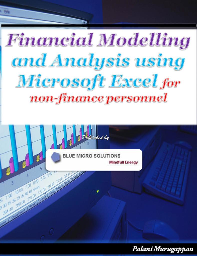 Financial Modelling and Analysis Using Microsoft Excel - For Non Finance Personnel