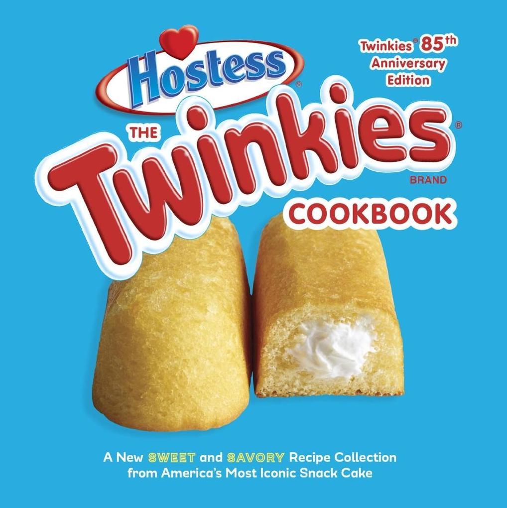 The Twinkies Cookbook Twinkies 85th Anniversary Edition