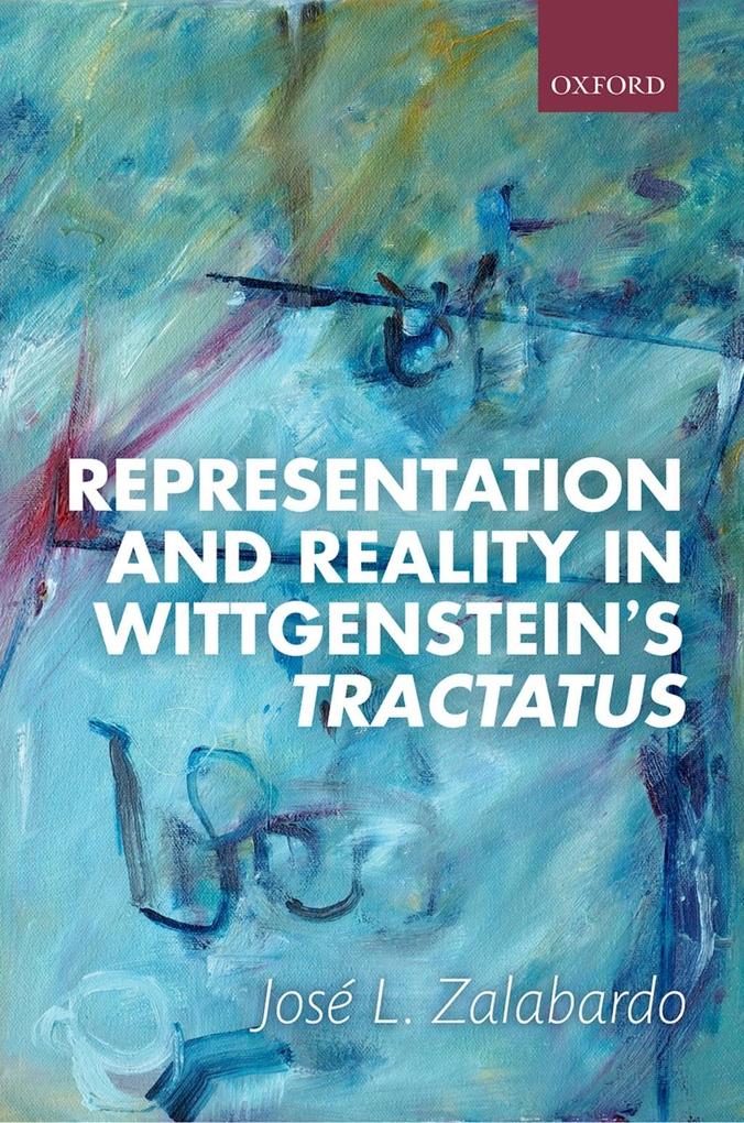 Representation and Reality in Wittgenstein‘s Tractatus