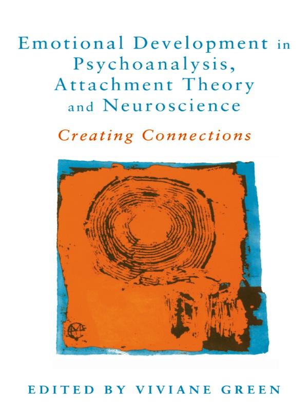 Emotional Development in Psychoanalysis Attachment Theory and Neuroscience