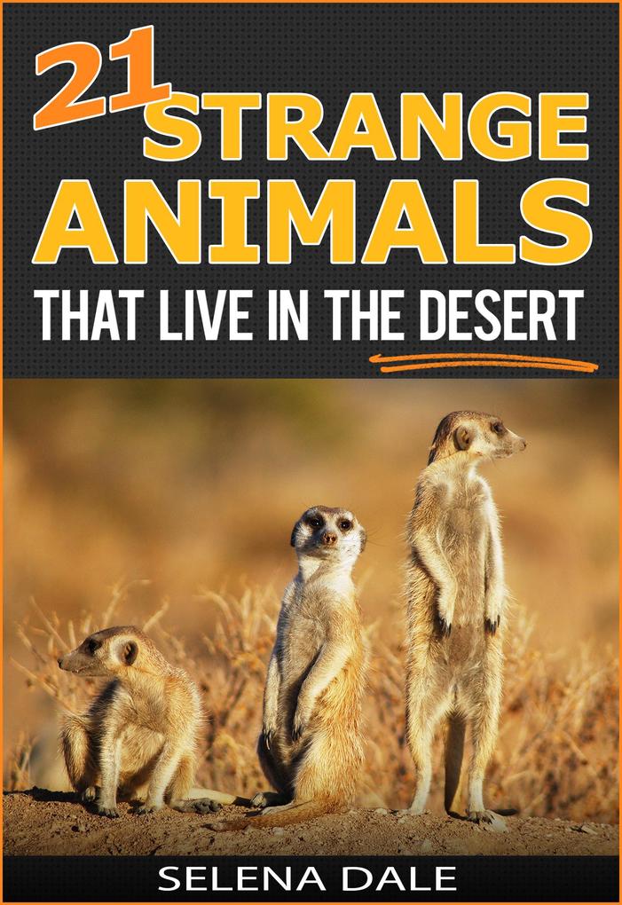 21 Strange Animals That Live In The Desert (Weird & Wonderful Animals #4)