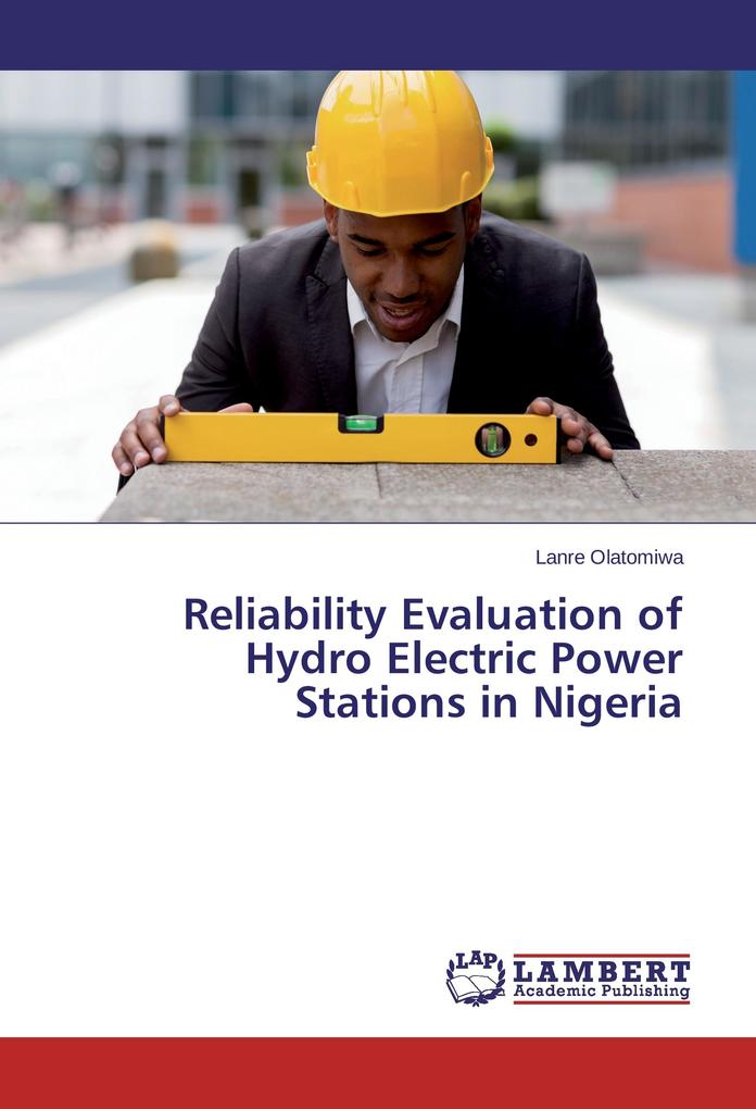 Reliability Evaluation of Hydro Electric Power Stations in Nigeria