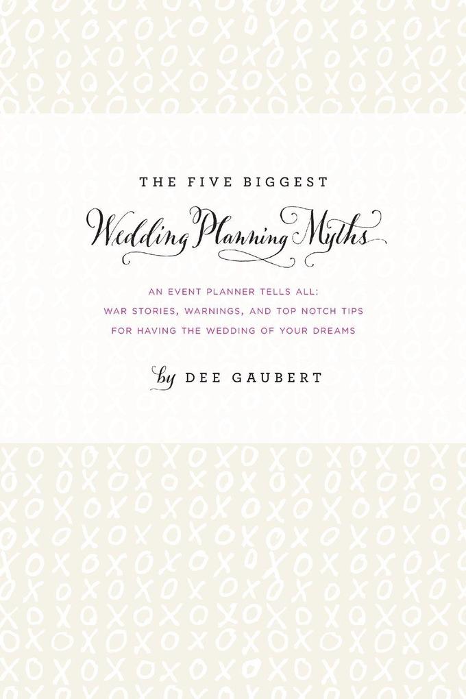 The Five Biggest Wedding Planning Myths - An Event Planner Tells All