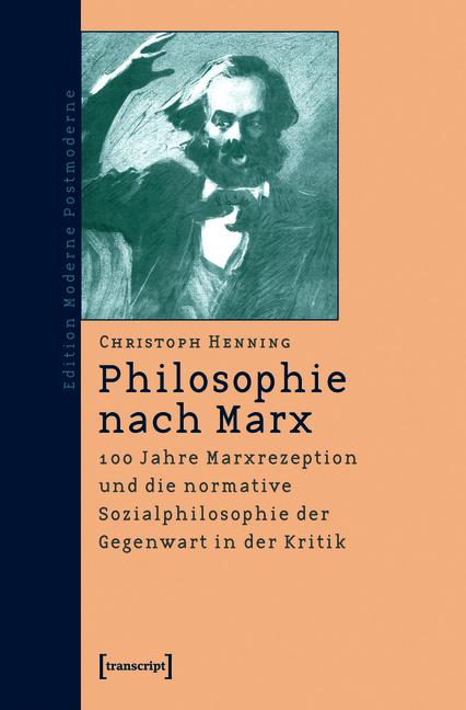 Philosophie nach Marx - Christoph Henning