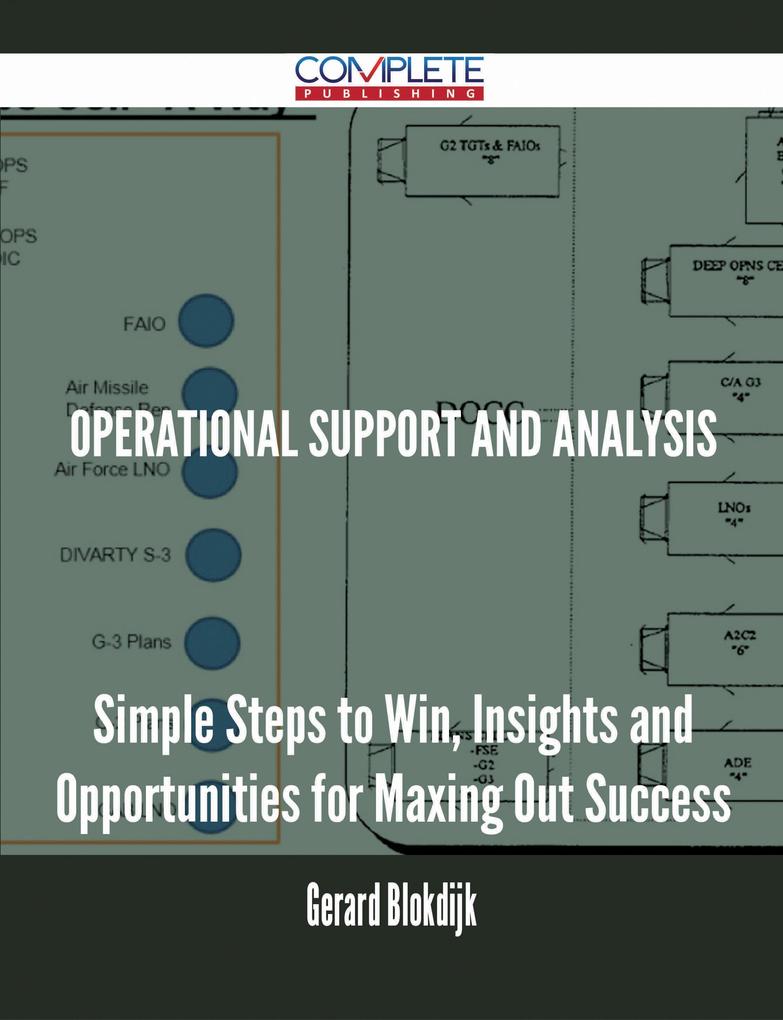 Operational Support and Analysis - Simple Steps to Win Insights and Opportunities for Maxing Out Success