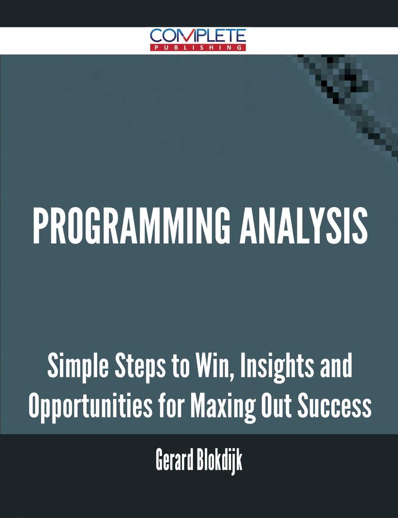 Programming Analysis - Simple Steps to Win Insights and Opportunities for Maxing Out Success