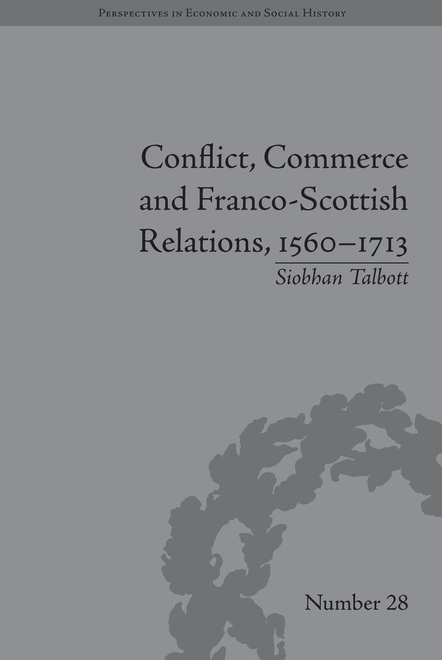 Conflict Commerce and Franco-Scottish Relations 1560-1713