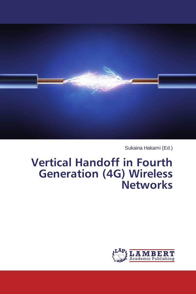 Vertical Handoff in Fourth Generation (4G) Wireless Networks
