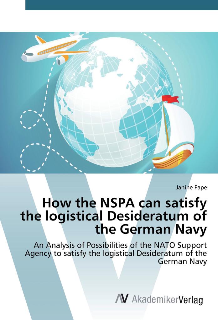 How the NSPA can satisfy the logistical Desideratum of the German Navy als Buch von Janine Pape How the NSPA can satisfy the logistical Desideratum of the German Navy als Buch von Janine Pape