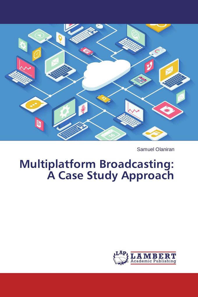 Multiplatform Broadcasting: A Case Study Approach