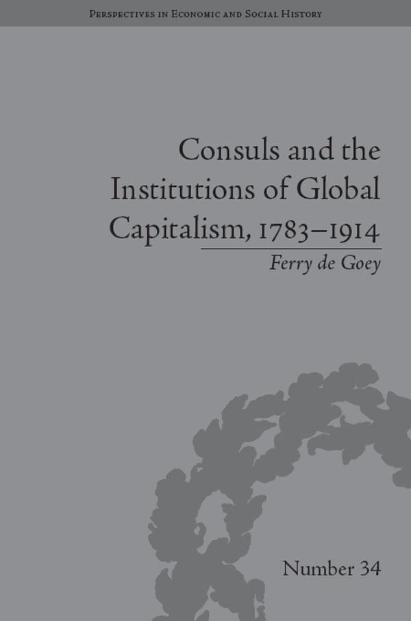 Consuls and the Institutions of Global Capitalism 1783-1914