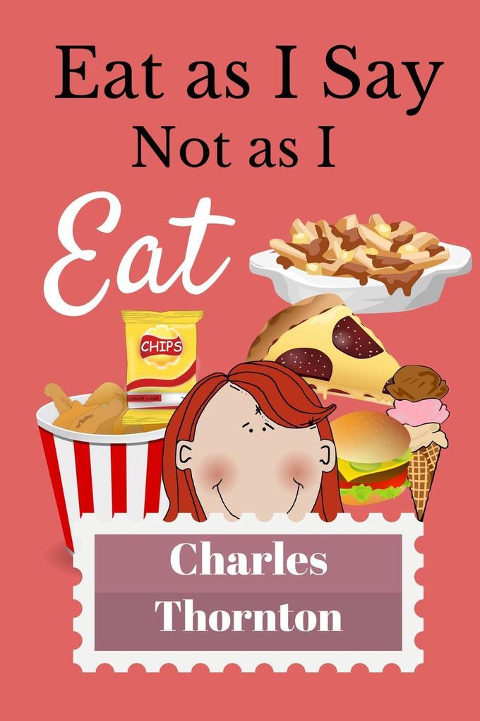 Eat As I Say Not As I Eat