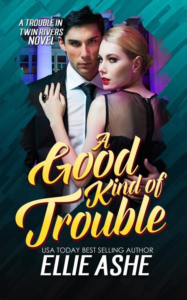 A Good Kind of Trouble (A Trouble in Twin Rivers Novel #1)