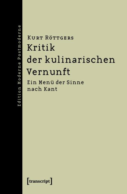 Kritik der kulinarischen Vernunft - Kurt Röttgers