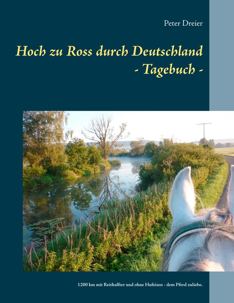 Hoch zu Ross durch Deutschland - Tagebuch - - Peter Dreier