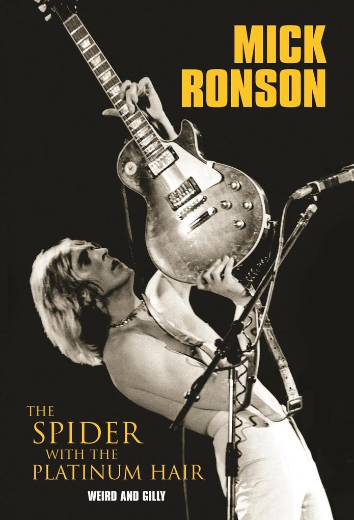 Mick Ronson - The Spider with the Platinum Hair
