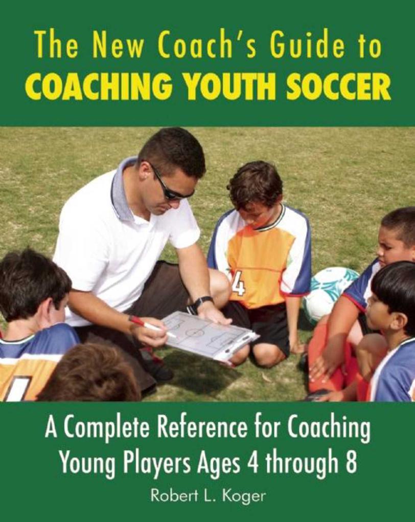 The New Coach‘s Guide to Coaching Youth Soccer