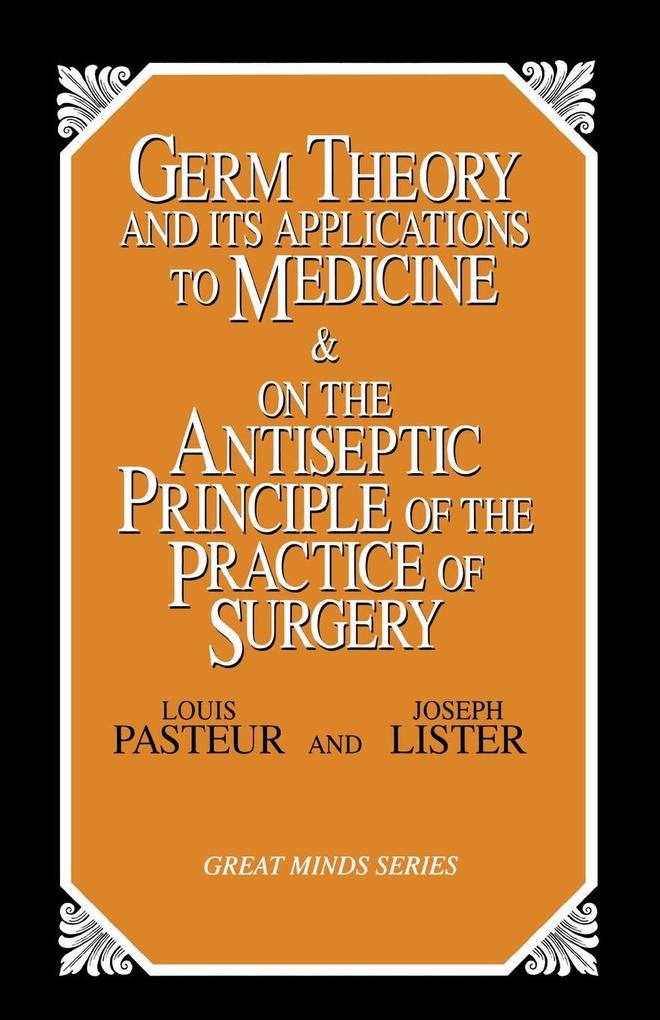 Germ Theory and Its Applications to Medicine and on the Antiseptic Principle of the Practice of Surgery