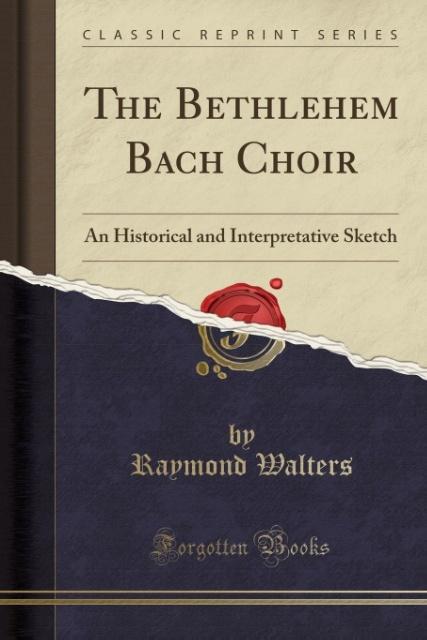 The Bethlehem Bach Choir als Taschenbuch von Raymond Walters