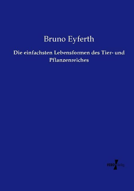 Die einfachsten Lebensformen des Tier- und Pflanzenreiches