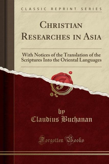 Christian Researches in Asia als Taschenbuch von Claudius Buchanan