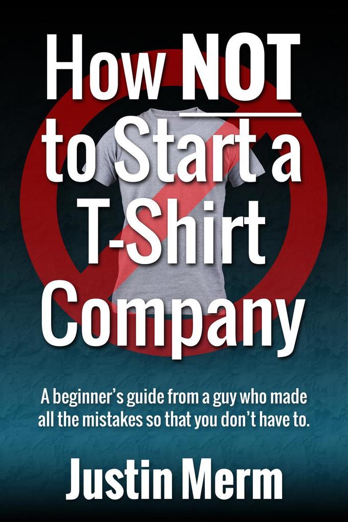 How Not to Start a T-Shirt Company