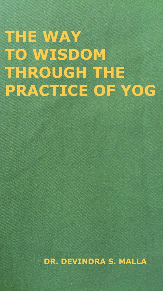 The Way to Wisdom Through the Practice of Yog