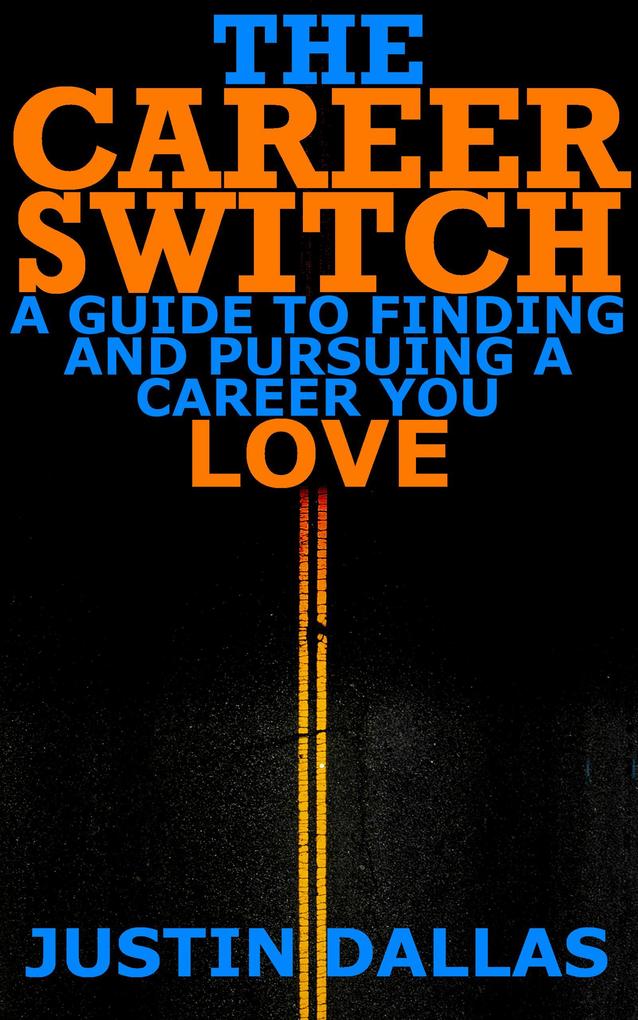 The Career Switch: A Guide to Finding and Pursuing a Career You Love