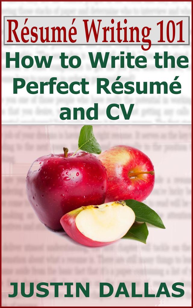 Résumé Writing 101: How to Write the Perfect Résumé and CV