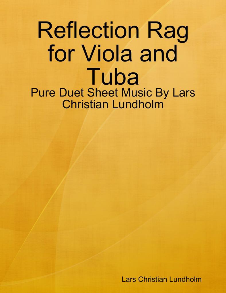 Reflection Rag for Viola and Tuba - Pure Duet Sheet Music By Lars Christian Lundholm