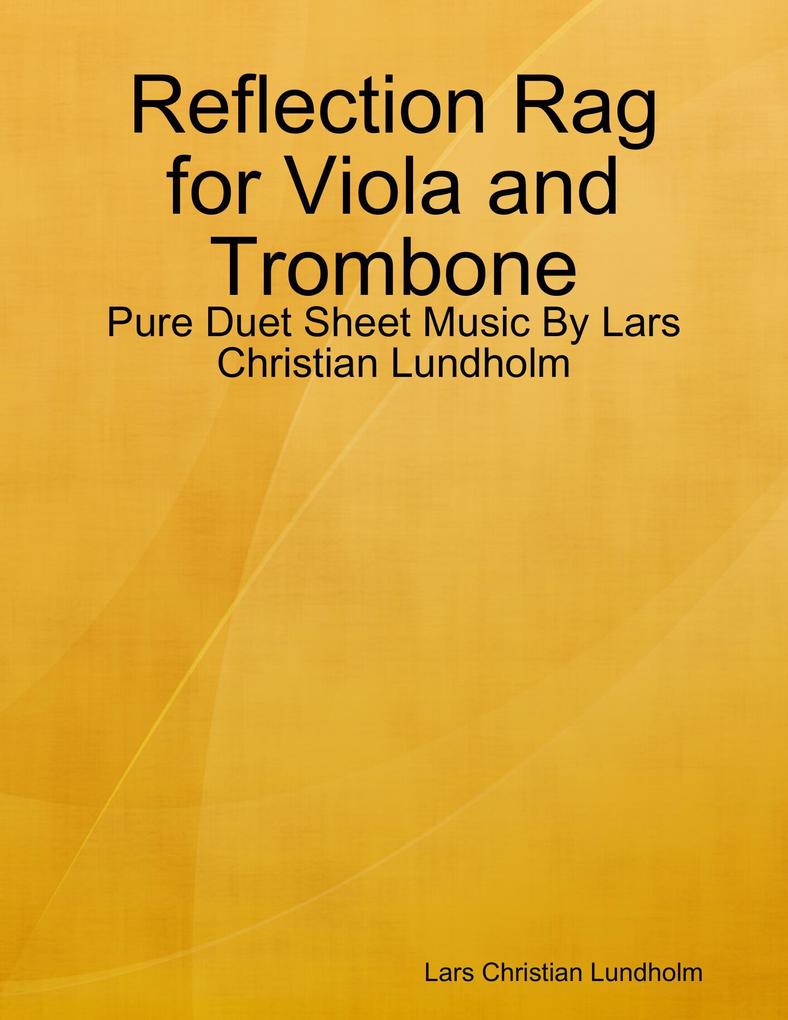 Reflection Rag for Viola and Trombone - Pure Duet Sheet Music By Lars Christian Lundholm