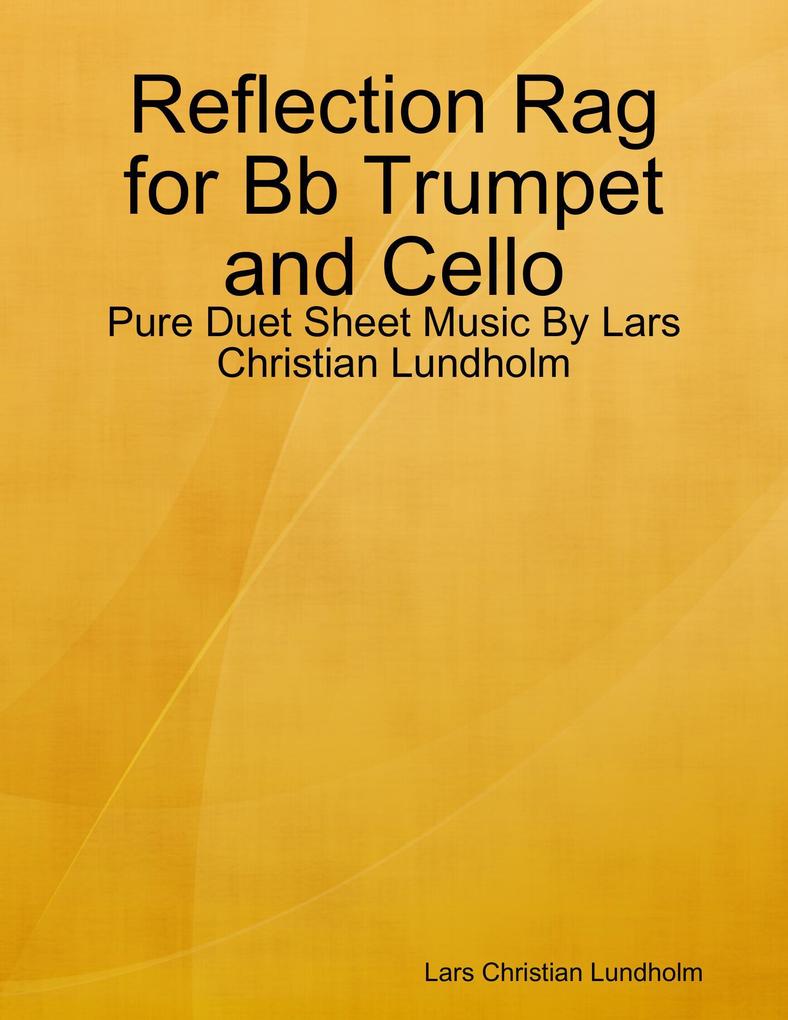 Reflection Rag for Bb Trumpet and Cello - Pure Duet Sheet Music By Lars Christian Lundholm