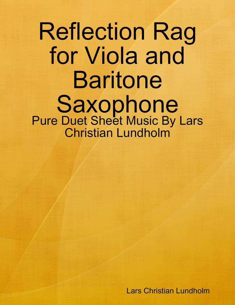 Reflection Rag for Viola and Baritone Saxophone - Pure Duet Sheet Music By Lars Christian Lundholm