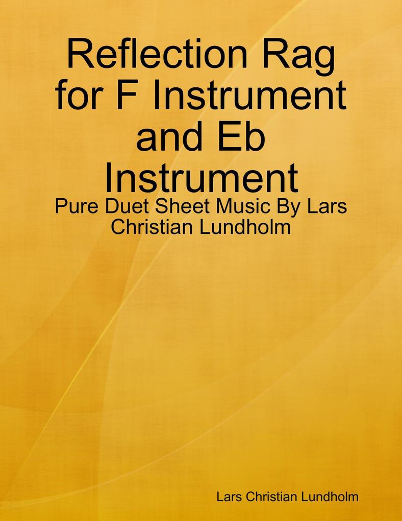 Reflection Rag for F Instrument and Eb Instrument - Pure Duet Sheet Music By Lars Christian Lundholm