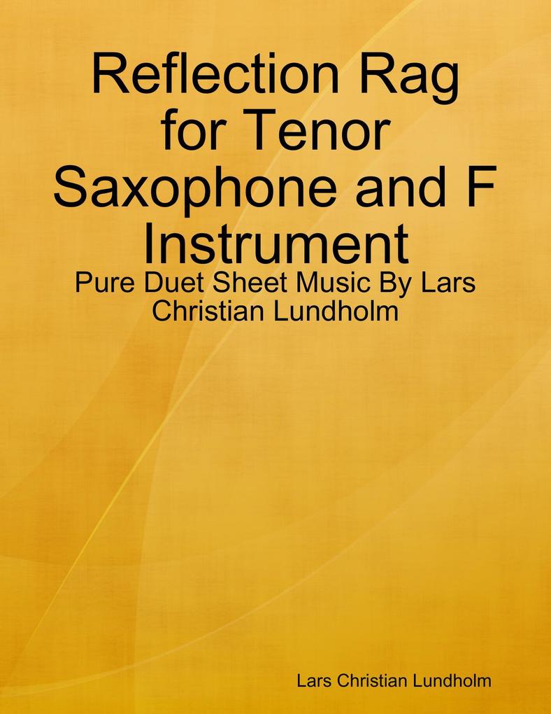 Reflection Rag for Tenor Saxophone and F Instrument - Pure Duet Sheet Music By Lars Christian Lundholm