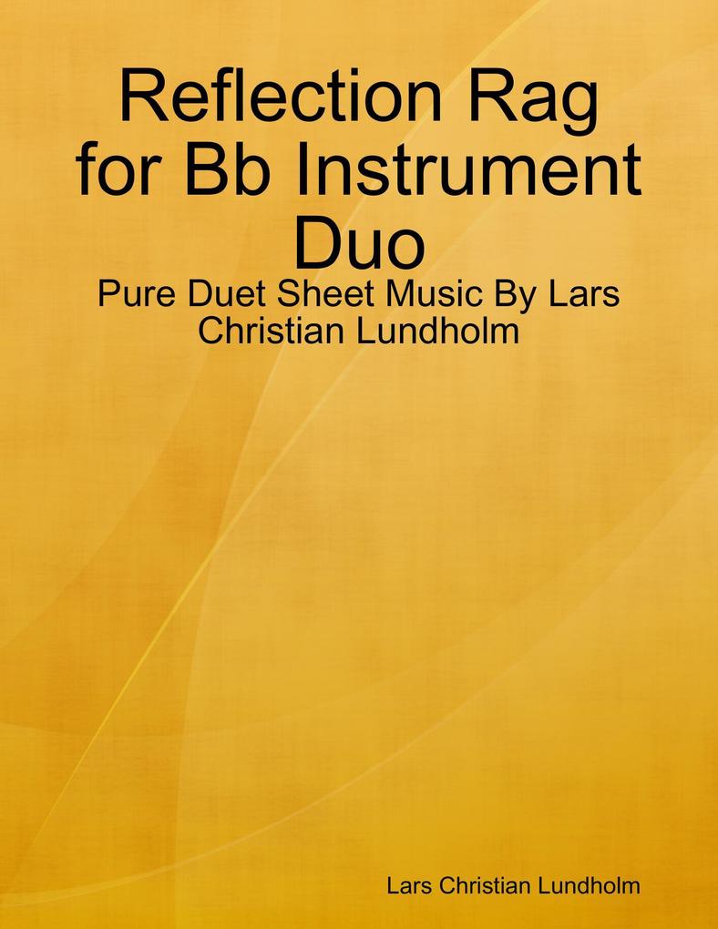 Reflection Rag for Bb Instrument Duo - Pure Duet Sheet Music By Lars Christian Lundholm