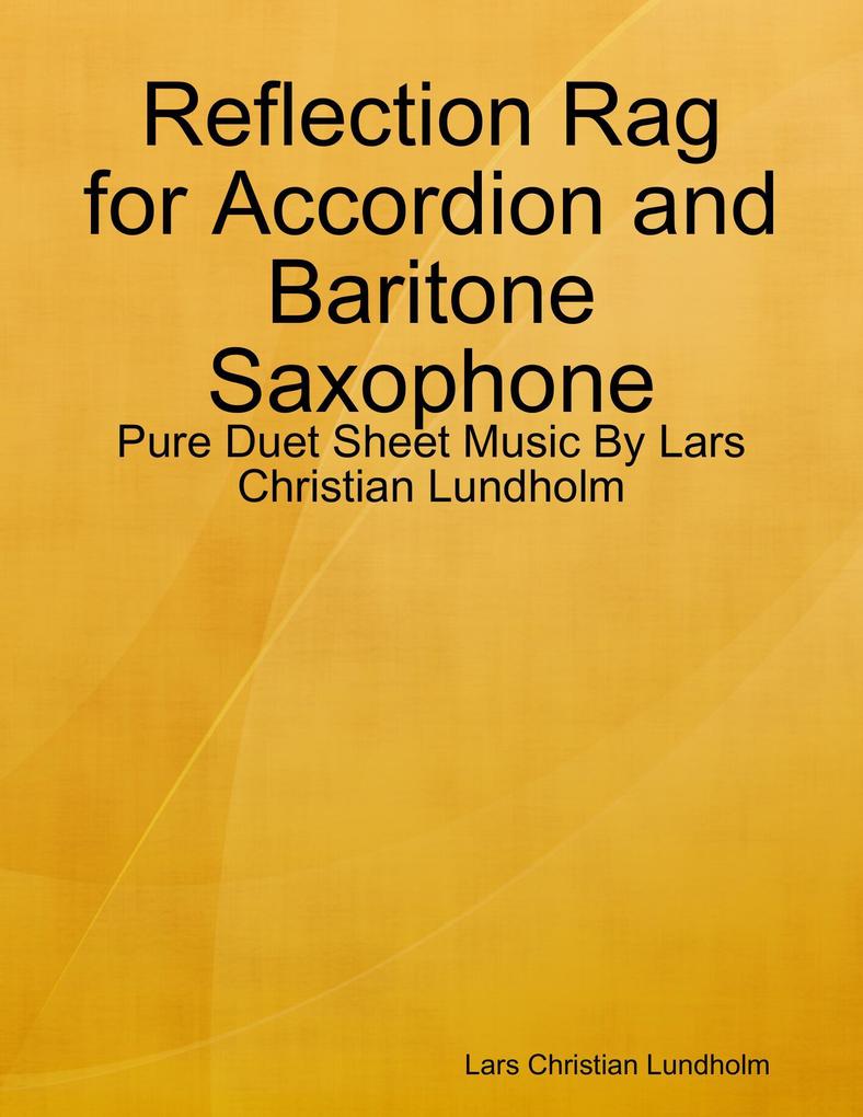 Reflection Rag for Accordion and Baritone Saxophone - Pure Duet Sheet Music By Lars Christian Lundholm