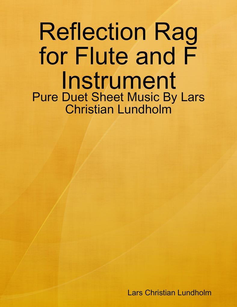 Reflection Rag for Flute and F Instrument - Pure Duet Sheet Music By Lars Christian Lundholm