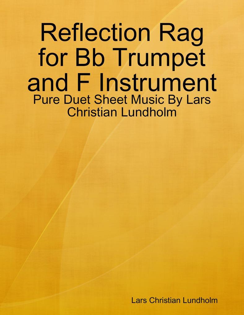 Reflection Rag for Bb Trumpet and F Instrument - Pure Duet Sheet Music By Lars Christian Lundholm